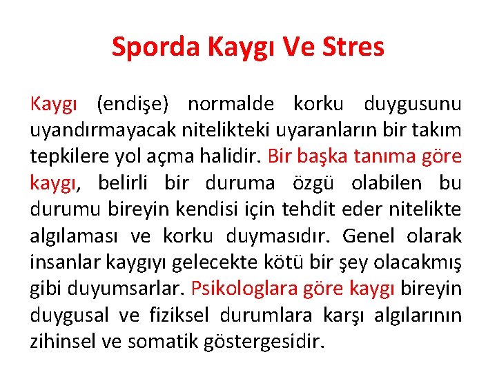 Sporda Kaygı Ve Stres Kaygı (endişe) normalde korku duygusunu uyandırmayacak nitelikteki uyaranların bir takım