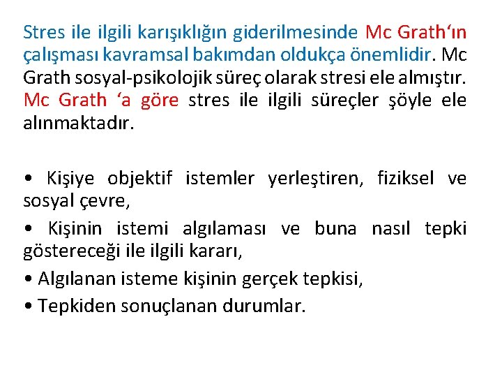 Stres ile ilgili karışıklığın giderilmesinde Mc Grath‘ın çalışması kavramsal bakımdan oldukça önemlidir. Mc Grath