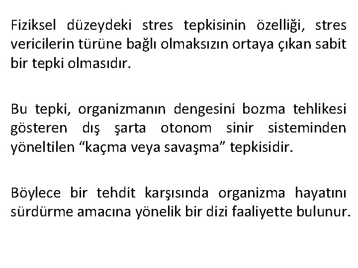 Fiziksel düzeydeki stres tepkisinin özelliği, stres vericilerin türüne bağlı olmaksızın ortaya çıkan sabit bir