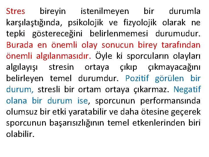 Stres bireyin istenilmeyen bir durumla karşılaştığında, psikolojik ve fizyolojik olarak ne tepki göstereceğini belirlenmemesi