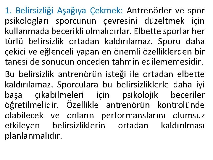 1. Belirsizliği Aşağıya Çekmek: Antrenörler ve spor psikologları sporcunun çevresini düzeltmek için kullanmada becerikli