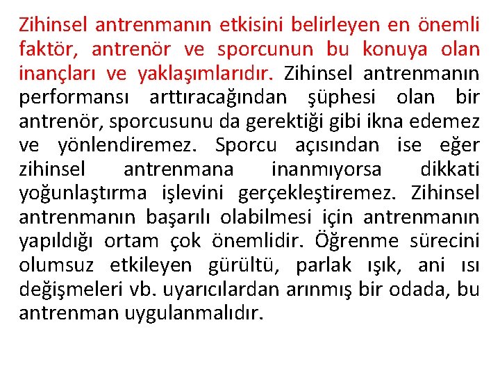 Zihinsel antrenmanın etkisini belirleyen en önemli faktör, antrenör ve sporcunun bu konuya olan inançları