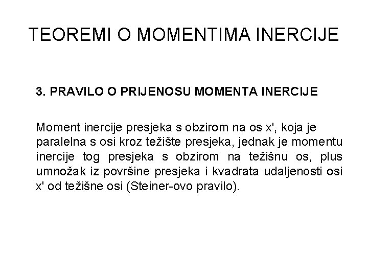 TEOREMI O MOMENTIMA INERCIJE 3. PRAVILO O PRIJENOSU MOMENTA INERCIJE Moment inercije presjeka s