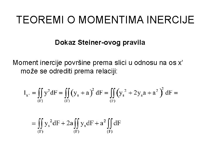 TEOREMI O MOMENTIMA INERCIJE Dokaz Steiner-ovog pravila Moment inercije površine prema slici u odnosu
