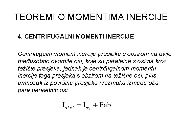 TEOREMI O MOMENTIMA INERCIJE 4. CENTRIFUGALNI MOMENTI INERCIJE Centrifugalni moment inercije presjeka s obzirom