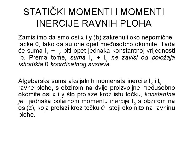 STATIČKI MOMENTI INERCIJE RAVNIH PLOHA Zamislimo da smo osi x i y (b) zakrenuli STATIČKI MOMENTI INERCIJE RAVNIH PLOHA Zamislimo da smo osi x i y (b) zakrenuli