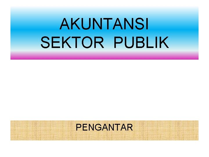 AKUNTANSI SEKTOR PUBLIK PENGANTAR 