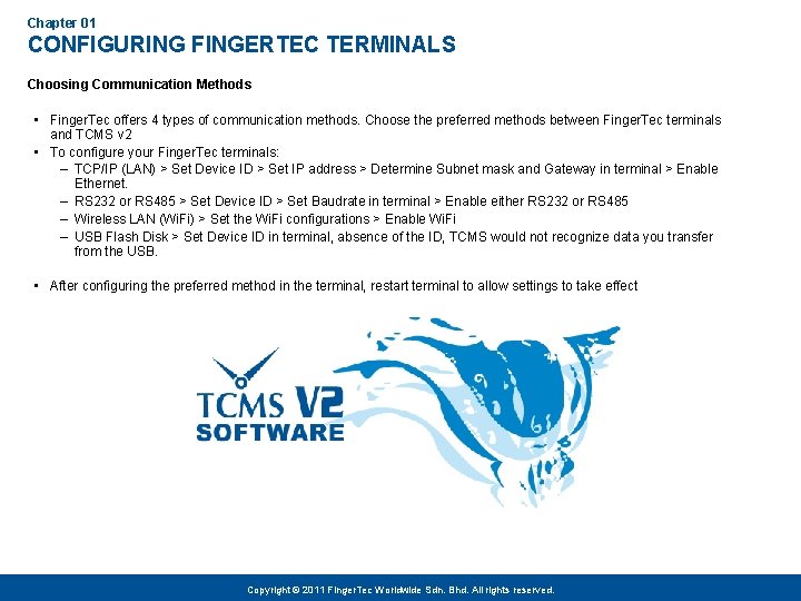 Chapter 01 CONFIGURING FINGERTEC TERMINALS Choosing Communication Methods • Finger. Tec offers 4 types