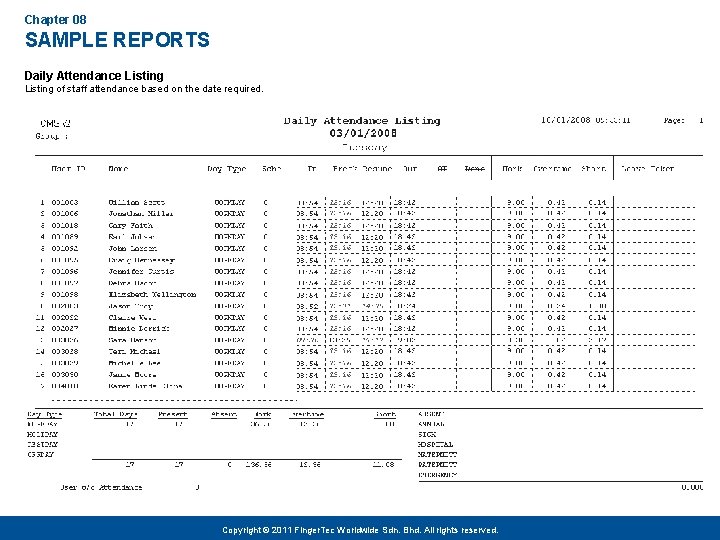 Chapter 08 SAMPLE REPORTS Daily Attendance Listing of staff attendance based on the date