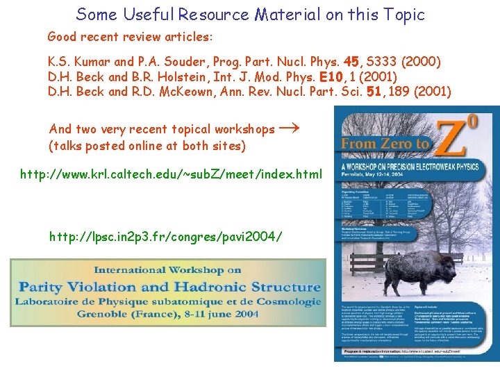 Some Useful Resource Material on this Topic Good recent review articles: K. S. Kumar