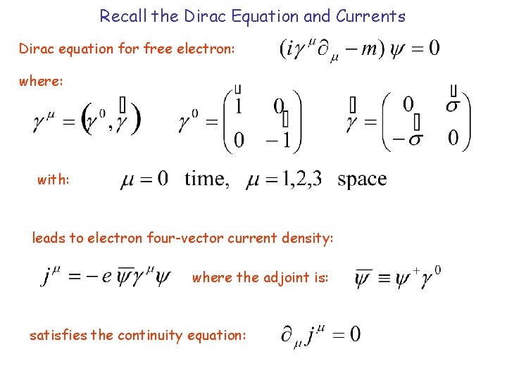 Recall the Dirac Equation and Currents Dirac equation for free electron: where: with: leads