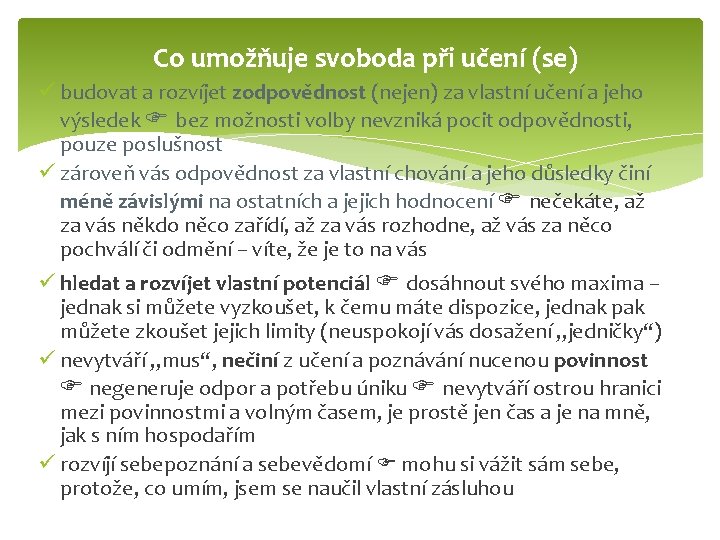 Co umožňuje svoboda při učení (se) ü budovat a rozvíjet zodpovědnost (nejen) za vlastní