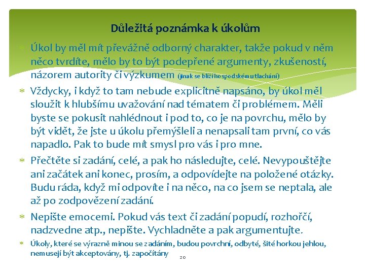 Důležitá poznámka k úkolům Úkol by měl mít převážně odborný charakter, takže pokud v