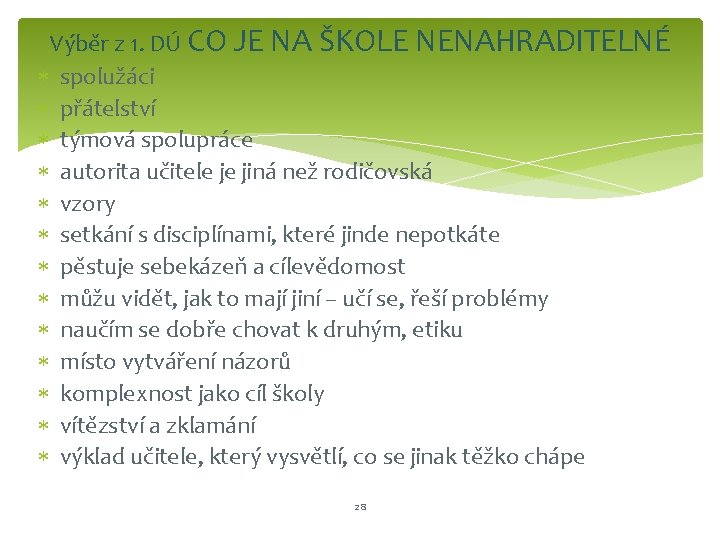 Výběr z 1. DÚ CO JE NA ŠKOLE NENAHRADITELNÉ spolužáci přátelství týmová spolupráce autorita