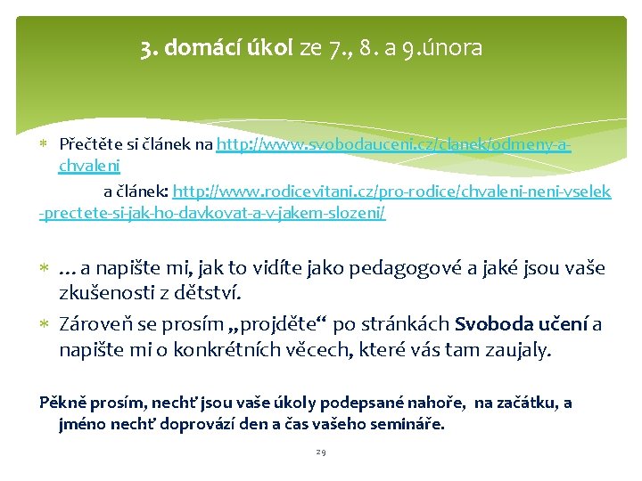 3. domácí úkol ze 7. , 8. a 9. února Přečtěte si článek na