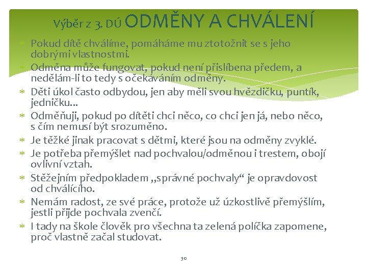 Výběr z 3. DÚ ODMĚNY A CHVÁLENÍ Pokud dítě chválíme, pomáháme mu ztotožnit se