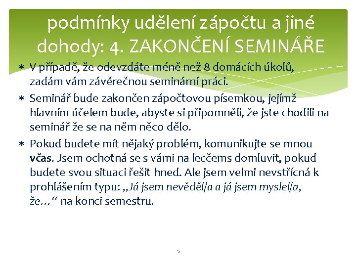 podmínky udělení zápočtu a jiné dohody: 4. ZAKONČENÍ SEMINÁŘE V případě, že odevzdáte méně