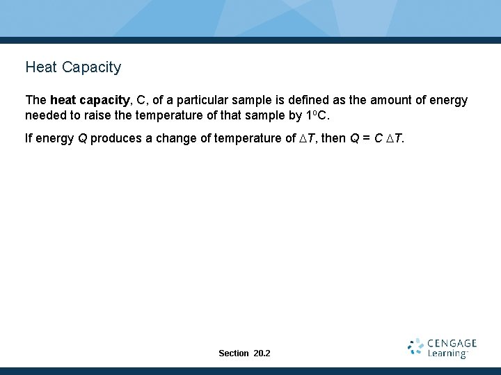 Heat Capacity The heat capacity, C, of a particular sample is defined as the