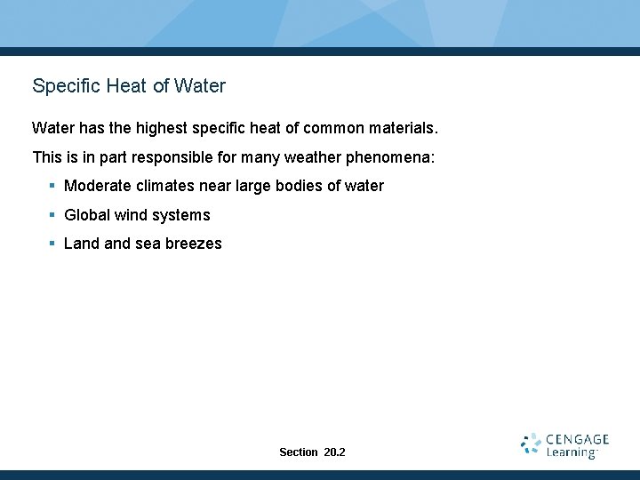 Specific Heat of Water has the highest specific heat of common materials. This is