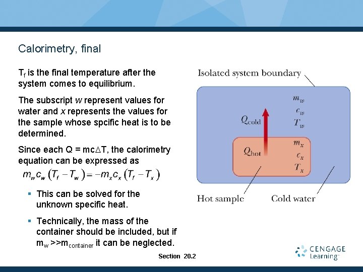 Calorimetry, final Tf is the final temperature after the system comes to equilibrium. The