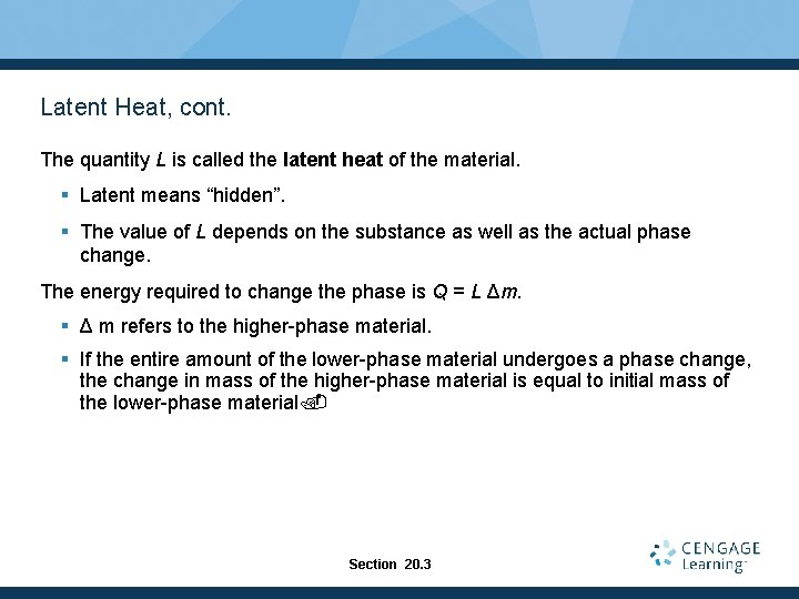 Latent Heat, cont. The quantity L is called the latent heat of the material.