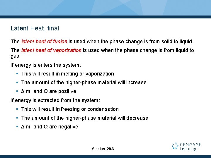Latent Heat, final The latent heat of fusion is used when the phase change