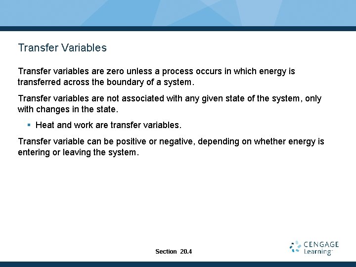 Transfer Variables Transfer variables are zero unless a process occurs in which energy is