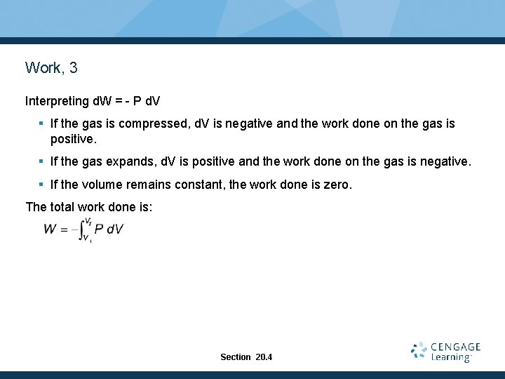 Work, 3 Interpreting d. W = - P d. V § If the gas