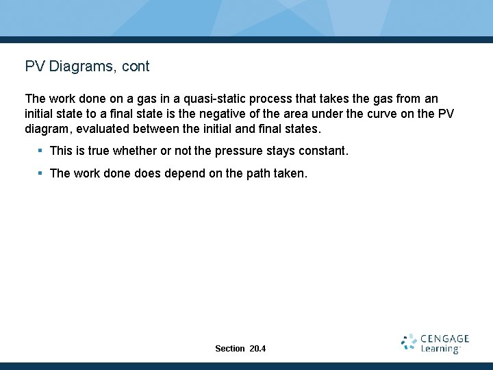 PV Diagrams, cont The work done on a gas in a quasi-static process that