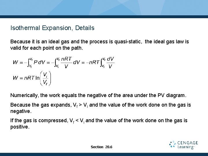 Isothermal Expansion, Details Because it is an ideal gas and the process is quasi-static,