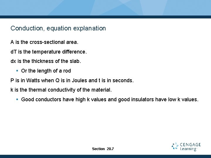 Conduction, equation explanation A is the cross-sectional area. d. T is the temperature difference.