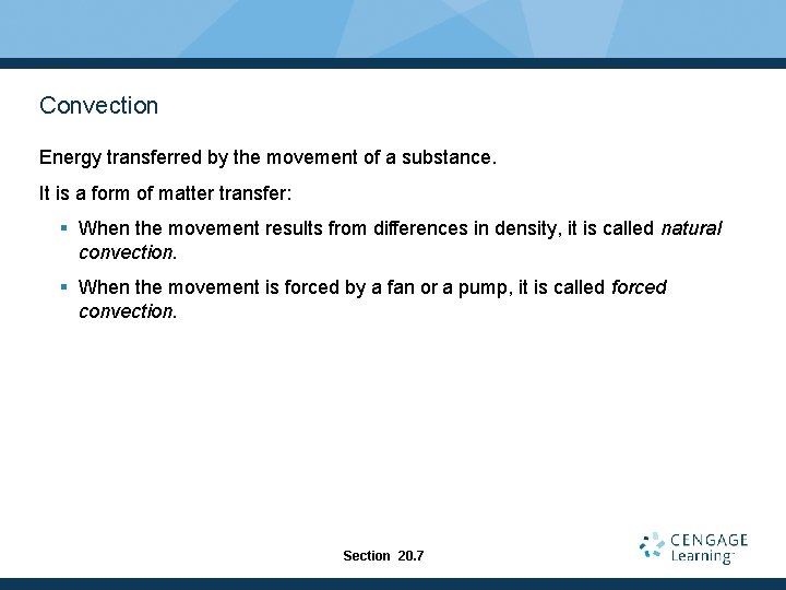 Convection Energy transferred by the movement of a substance. It is a form of