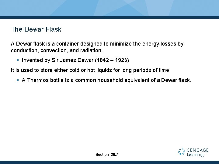 The Dewar Flask A Dewar flask is a container designed to minimize the energy