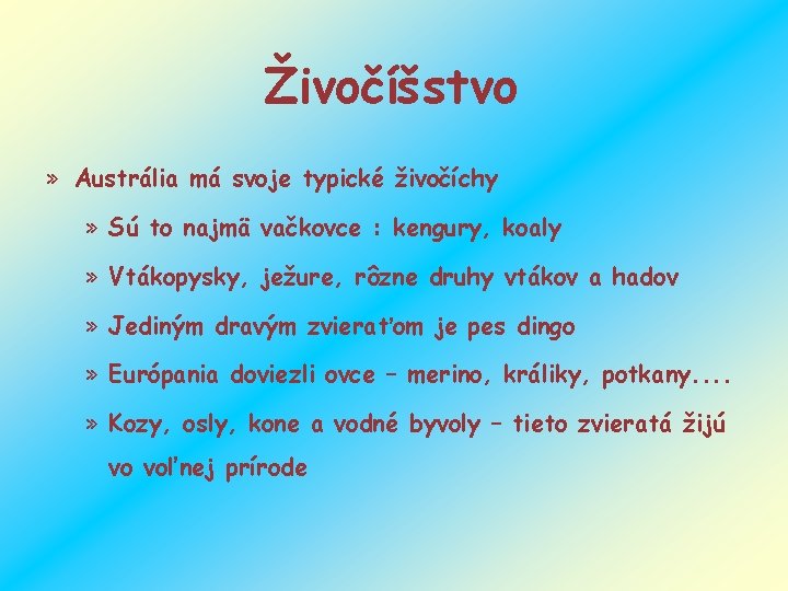 Živočíšstvo » Austrália má svoje typické živočíchy » Sú to najmä vačkovce : kengury,