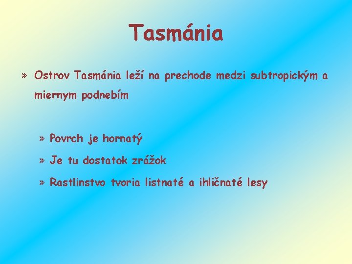 Tasmánia » Ostrov Tasmánia leží na prechode medzi subtropickým a miernym podnebím » Povrch