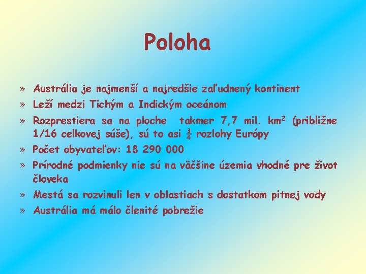 Poloha » Austrália je najmenší a najredšie zaľudnený kontinent » Leží medzi Tichým a