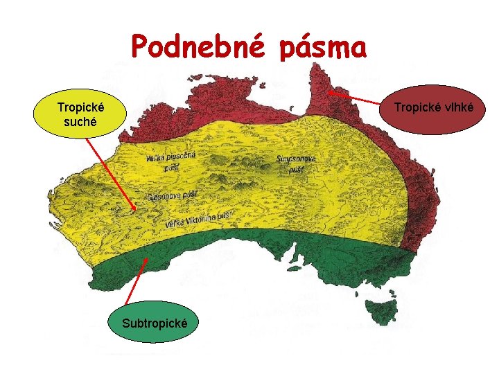 Podnebné pásma Tropické suché Tropické vlhké Subtropické 
