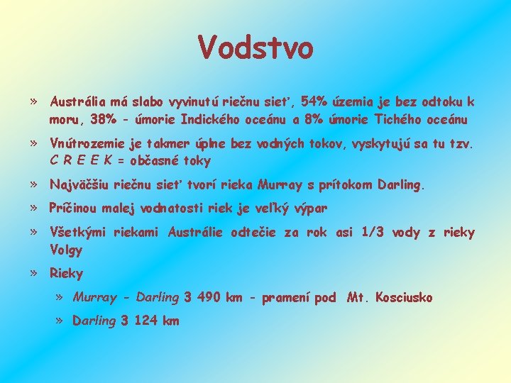 Vodstvo » Austrália má slabo vyvinutú riečnu sieť, 54% územia je bez odtoku k