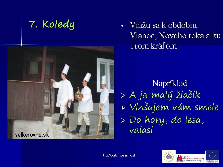 7. Koledy • Ø Ø Ø velkerovne. sk Viažu sa k obdobiu Vianoc, Nového