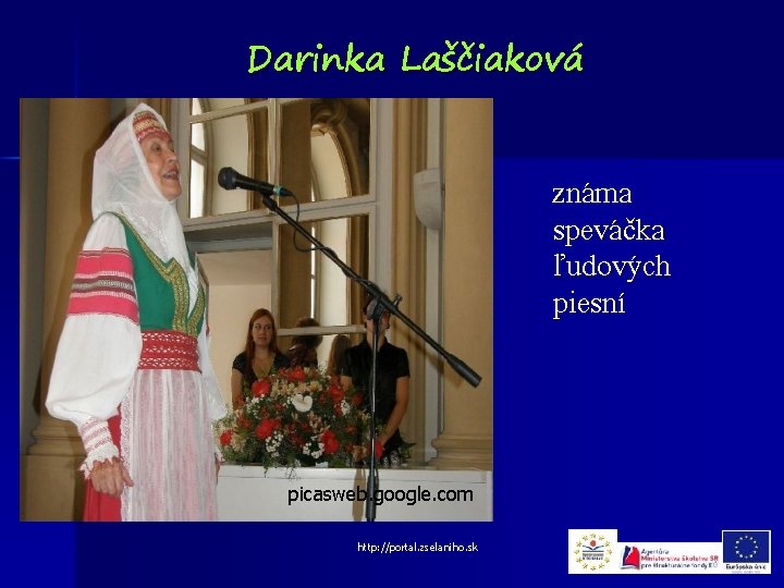 Darinka Laščiaková známa speváčka ľudových piesní picasweb. google. com http: //portal. zselaniho. sk 