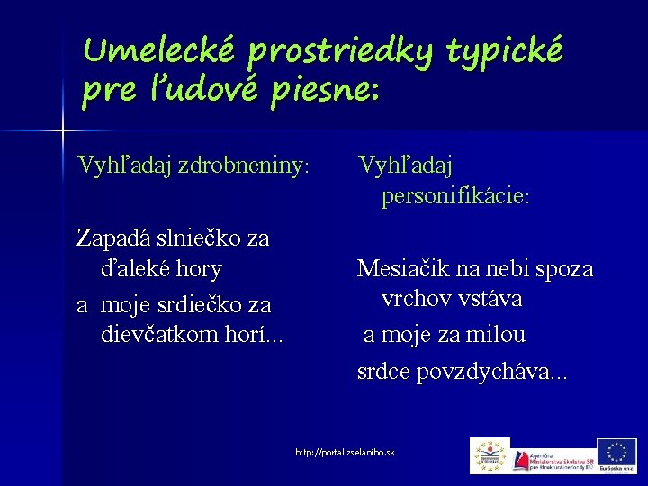 Umelecké prostriedky typické pre ľudové piesne: Vyhľadaj zdrobneniny: Zapadá slniečko za ďaleké hory a