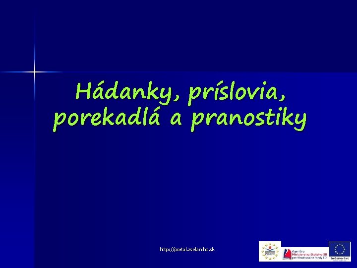 Hádanky, príslovia, porekadlá a pranostiky http: //portal. zselaniho. sk 