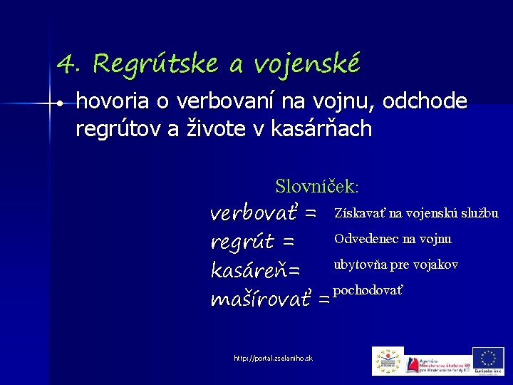 4. Regrútske a vojenské • hovoria o verbovaní na vojnu, odchode regrútov a živote