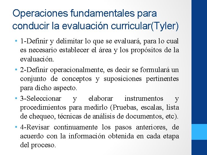 Operaciones fundamentales para conducir la evaluación curricular(Tyler) • 1 -Definir y delimitar lo que