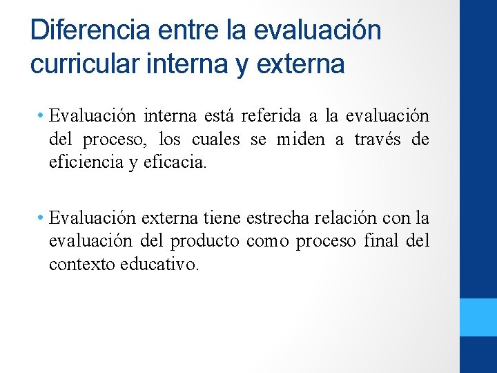 Diferencia entre la evaluación curricular interna y externa • Evaluación interna está referida a