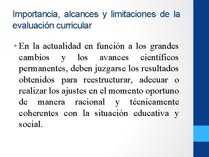 Importancia, alcances y limitaciones de la evaluación curricular • En la actualidad en función