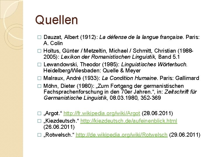 Quellen � � � Dauzat, Albert (1912): La défense de la langue française. Paris: