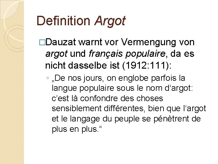 Definition Argot �Dauzat warnt vor Vermengung von argot und français populaire, da es nicht