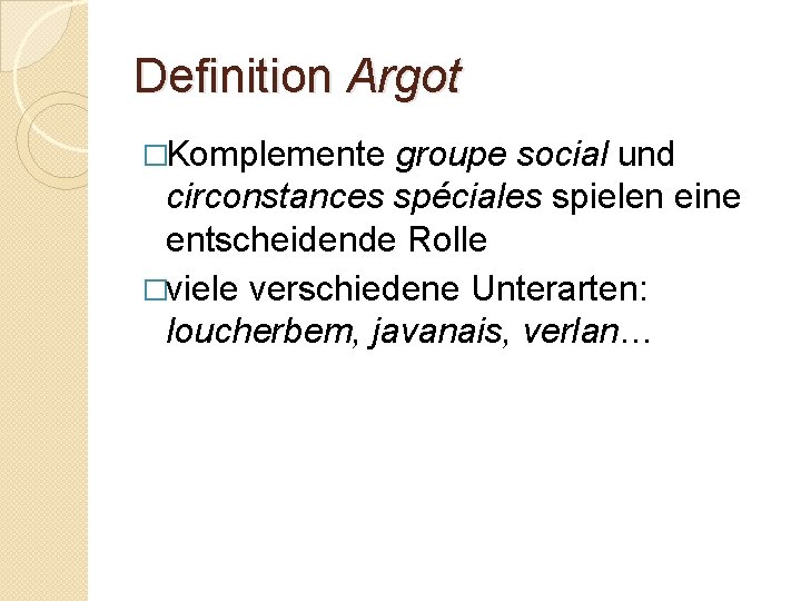 Definition Argot �Komplemente groupe social und circonstances spéciales spielen eine entscheidende Rolle �viele verschiedene