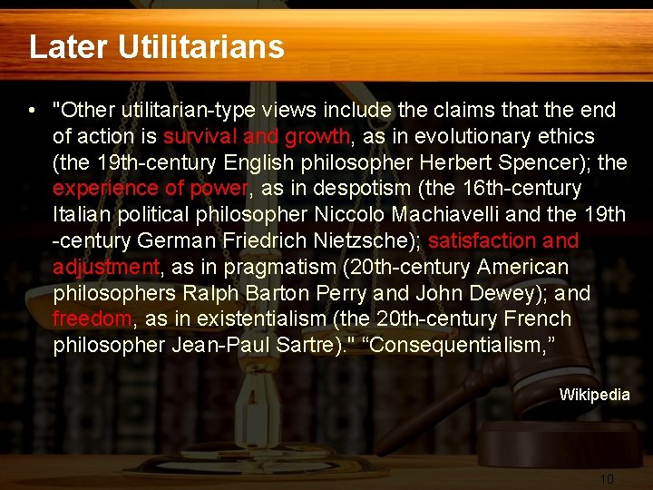 Later Utilitarians • "Other utilitarian-type views include the claims that the end of action